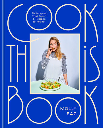 Cook This Book Cookbook by Molly Baz