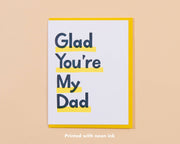Glad You're My Dad Greeting Card