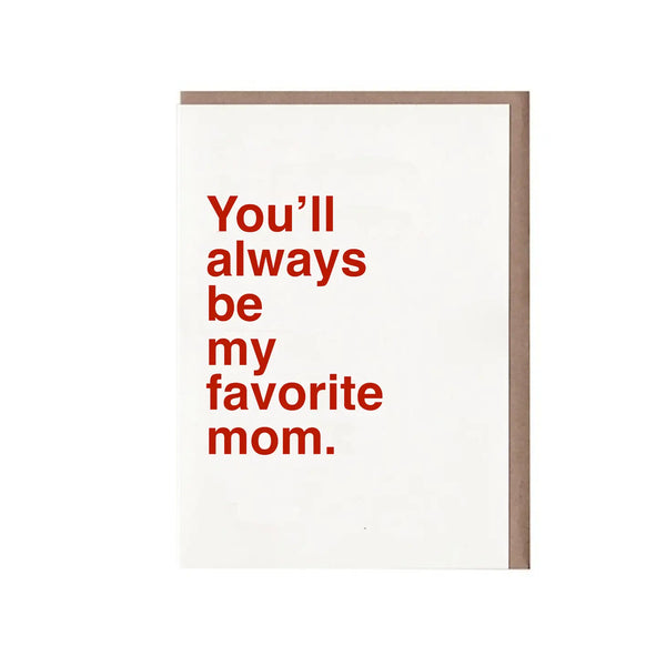 You'll Always Be My Favorite Mom Card