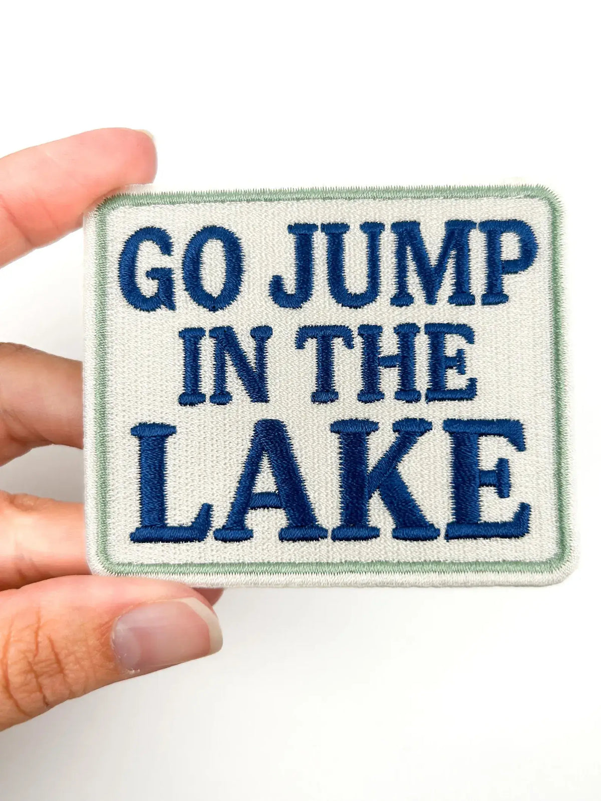 GO JUMP IN A LAKE Embroidered Iron On Patch
