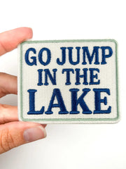GO JUMP IN A LAKE Embroidered Iron On Patch