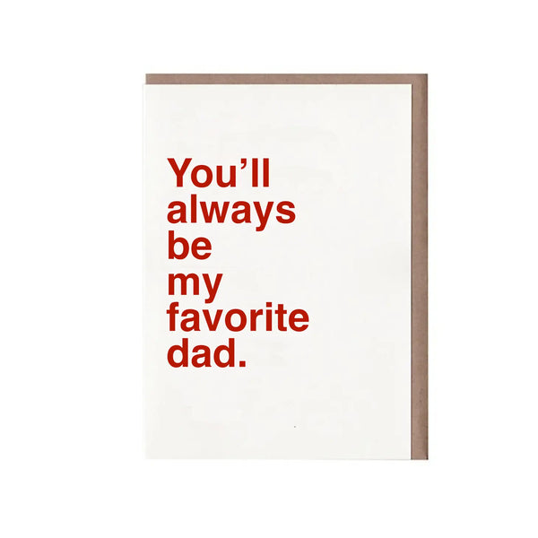 You'll Always Be My Favorite Dad Card