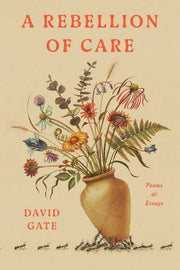 A Rebellion Of Care : Poems & Essays Hardcover Book