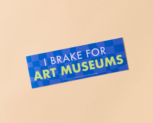 I Brake for Art Museums - Removable Vinyl Bumper Sticker
