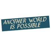 "Another World Is Possible" Bumper Sticker