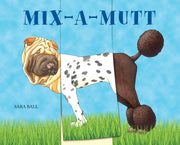 Mix-a-Mutt: Make Your Own Wacky Canine!: Board Book
