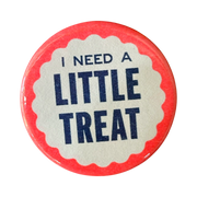 I Need A Little Treat Button