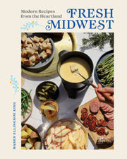 Fresh Midwest: Modern Recipes from the Heartland: Hardcover
