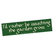 "I'd Rather Be Watching The Garden Grow" Bumper Sticker