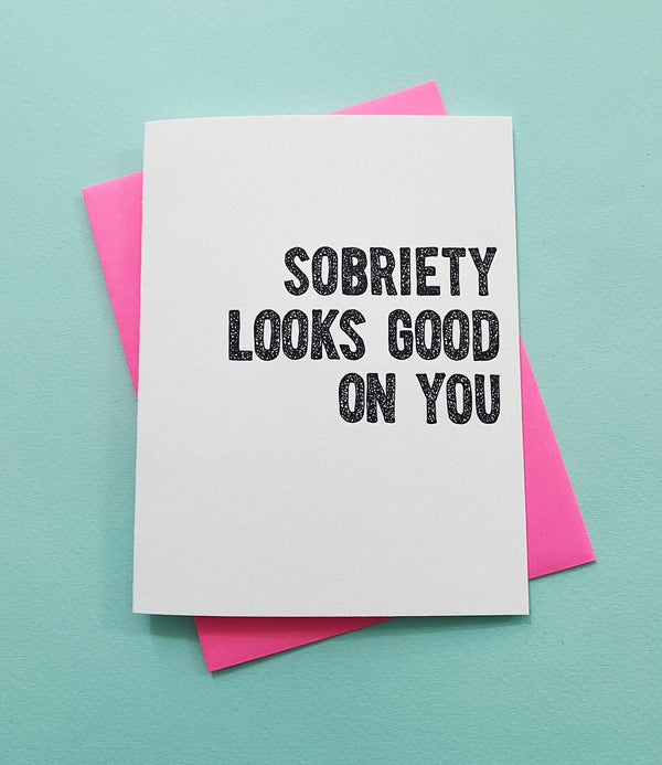 Sobriety Looks Good On You Greeting Card