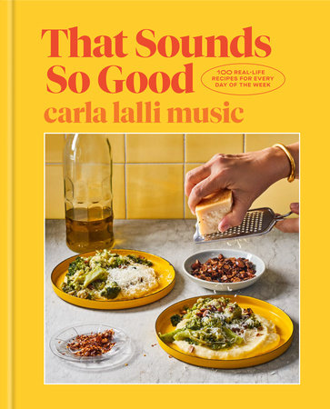 That Sounds So Good Cookbook by Carla Lalli Music
