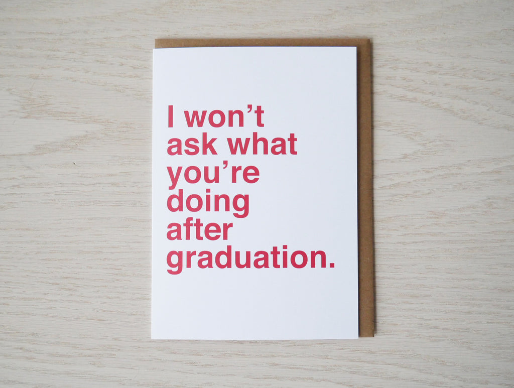 I Won’t Ask What You’re Doing After Graduation Card
