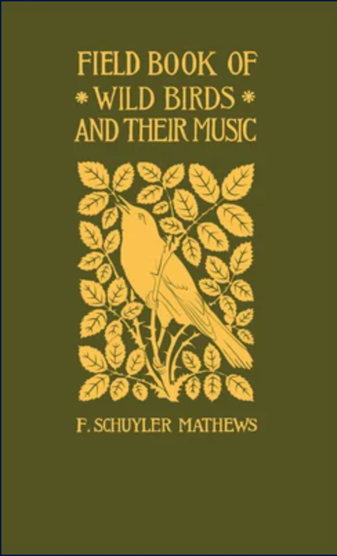 Field Book of Wild Birds and Their Music by F. Schuyler Mathews