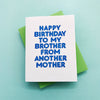 To My Brother From Another Mother Greeting Card