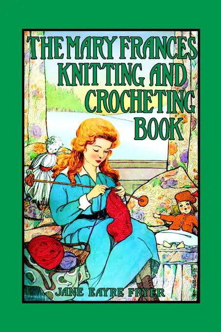 The Mary Frances Knitting & Crocheting Book