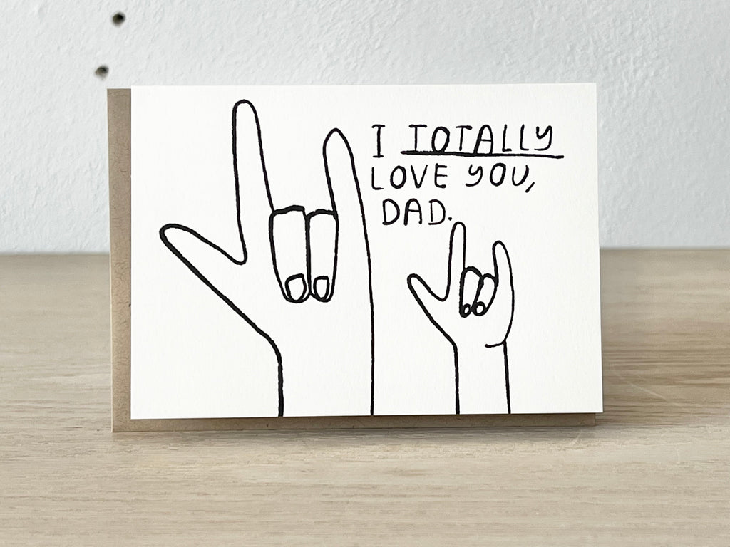 I Totally Love You, Dad Greeting Card